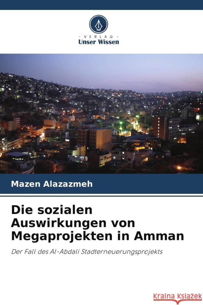 Die sozialen Auswirkungen von Megaprojekten in Amman Alazazmeh, Mazen 9786203592009