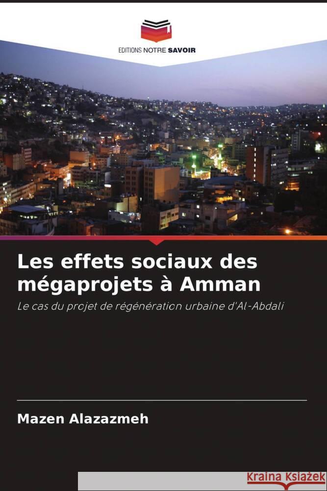 Les effets sociaux des mégaprojets à Amman Alazazmeh, Mazen 9786203592023