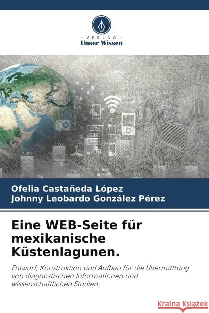 Eine WEB-Seite für mexikanische Küstenlagunen. Castañeda López, Ofelia, González Pérez, Johnny Leobardo 9786203594010