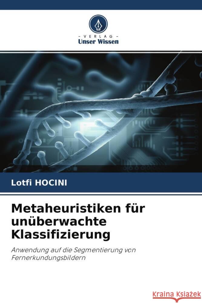 Metaheuristiken für unüberwachte Klassifizierung Hocini, Lotfi 9786203594171