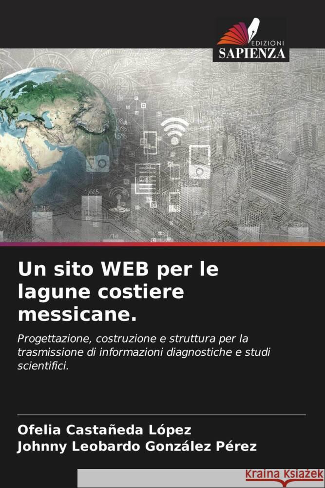 Un sito WEB per le lagune costiere messicane. Castañeda López, Ofelia, González Pérez, Johnny Leobardo 9786203594430 Edizioni Sapienza