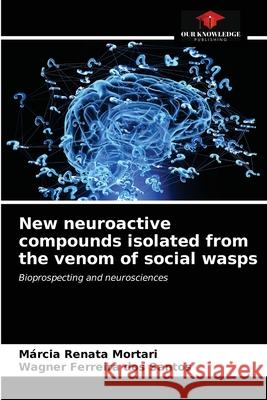 New neuroactive compounds isolated from the venom of social wasps Márcia Renata Mortari, Wagner Ferreira Dos Santos 9786203595147