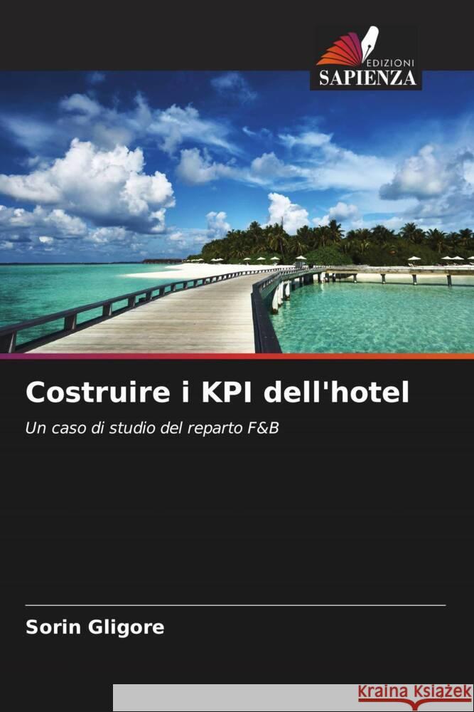 Costruire i KPI dell'hotel Gligore, Sorin 9786203595406