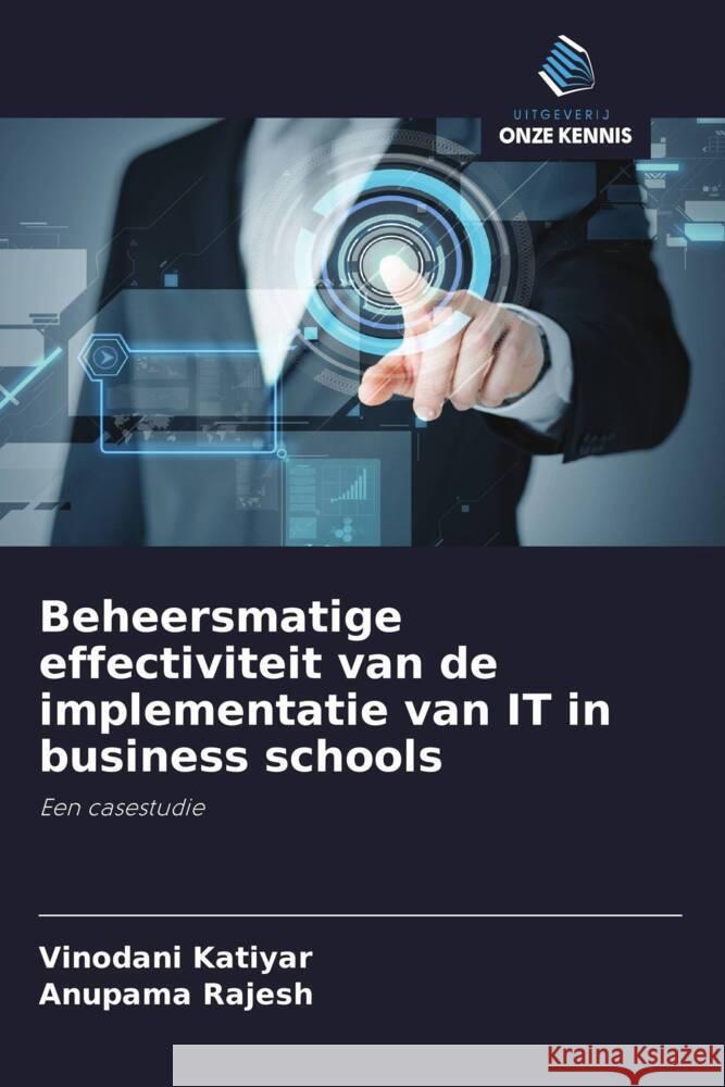 Beheersmatige effectiviteit van de implementatie van IT in business schools Katiyar, Vinodani, Rajesh, Anupama 9786203595680