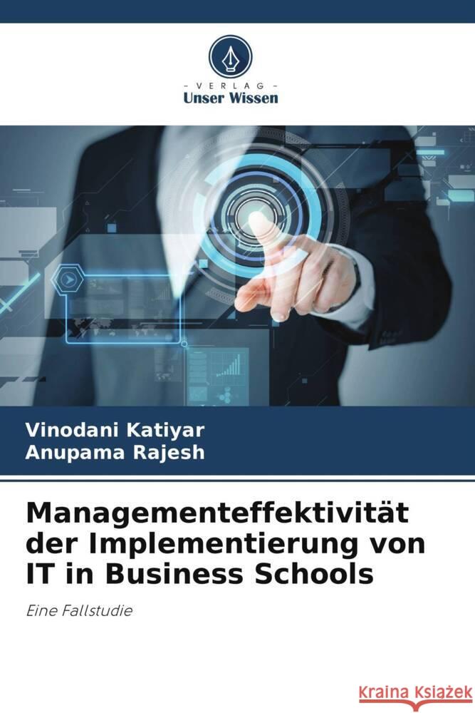 Managementeffektivität der Implementierung von IT in Business Schools Katiyar, Vinodani, Rajesh, Anupama 9786203595697