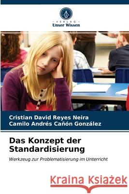 Das Konzept der Standardisierung Cristian David Reyes Neira, Camilo Andrés Cañón González 9786203596410