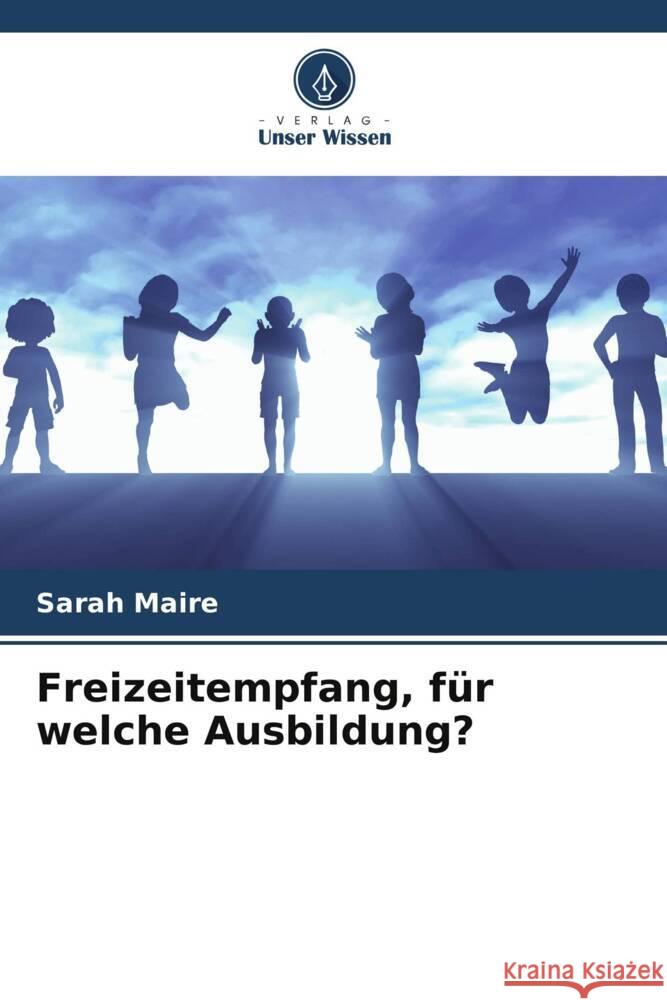 Freizeitempfang, für welche Ausbildung? Maire, Sarah 9786203597042