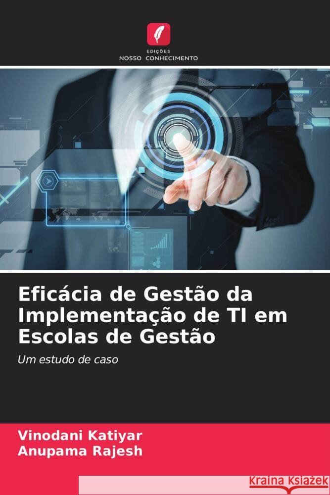 Eficácia de Gestão da Implementação de TI em Escolas de Gestão Katiyar, Vinodani, Rajesh, Anupama 9786203597790 Edições Nosso Conhecimento