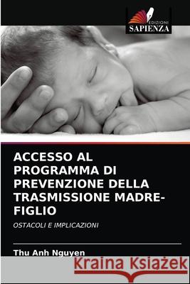 Accesso Al Programma Di Prevenzione Della Trasmissione Madre-Figlio Thu Anh Nguyen 9786203598261 Edizioni Sapienza