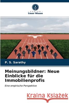 Meinungsbildner: Neue Einblicke für die Immobilienprofis P S Sarathy 9786203598469 Verlag Unser Wissen