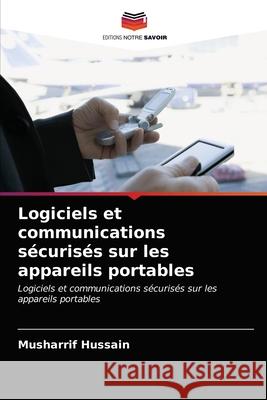 Logiciels et communications sécurisés sur les appareils portables Hussain, Musharrif 9786203598964