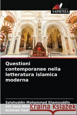 Questioni contemporanee nella letteratura islamica moderna Salahuddin Mohamma Siti Sara Ahmad Achmad Yani 9786203599510