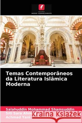 Temas Contemporâneos da Literatura Islâmica Moderna Salahuddin Mohammad Shamsuddin, Siti Sara Ahmad, Achmad Yani 9786203599541