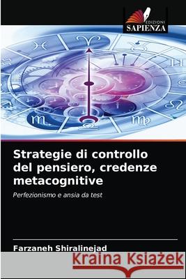 Strategie di controllo del pensiero, credenze metacognitive Farzaneh Shiralinejad 9786203599633