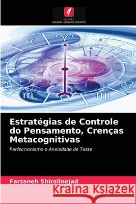 Estratégias de Controle do Pensamento, Crenças Metacognitivas Farzaneh Shiralinejad 9786203599664 Edicoes Nosso Conhecimento