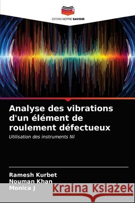 Analyse des vibrations d'un élément de roulement défectueux Kurbet, Ramesh 9786203600049 Editions Notre Savoir