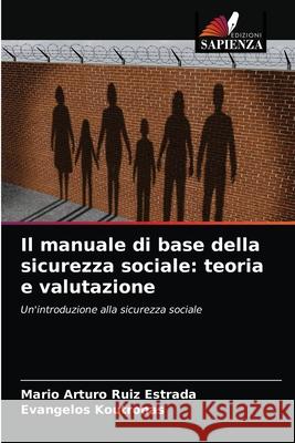 Il manuale di base della sicurezza sociale: teoria e valutazione Mario Arturo Rui Evangelos Koutronas 9786203600735