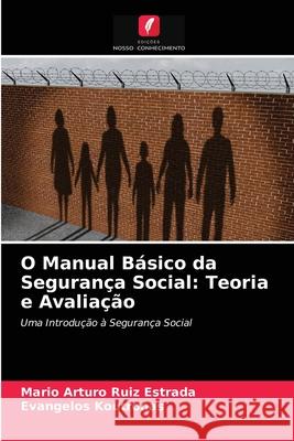 O Manual Básico da Segurança Social: Teoria e Avaliação Mario Arturo Ruiz Estrada, Evangelos Koutronas 9786203600759 Edicoes Nosso Conhecimento