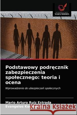 Podstawowy podręcznik zabezpieczenia spolecznego: teoria i ocena Ruiz Estrada, Mario Arturo 9786203600803 Wydawnictwo Nasza Wiedza