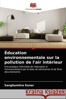 Éducation environnementale sur la pollution de l'air intérieur Konar, Sanghamitra 9786203601077 Editions Notre Savoir