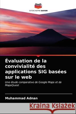 Évaluation de la convivialité des applications SIG basées sur le web Adnan, Muhammad 9786203601244 Editions Notre Savoir