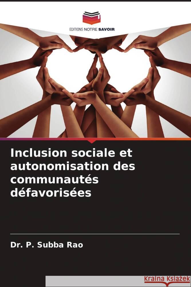 Inclusion sociale et autonomisation des communautés défavorisées Rao, Dr. P. Subba 9786203601534 Editions Notre Savoir