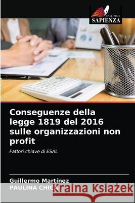 Conseguenze della legge 1819 del 2016 sulle organizzazioni non profit Guillermo Martínez, Paulina Chica 9786203602135 Edizioni Sapienza