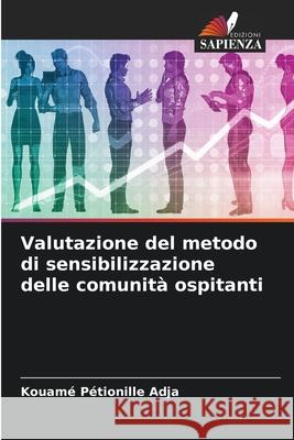 Valutazione del metodo di sensibilizzazione delle comunità ospitanti Adja, Kouamé Pétionille 9786203602692 Edizioni Sapienza