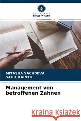 Management von betroffenen Zähnen Mitasha Sachdeva, Sahil Kainth 9786203603217