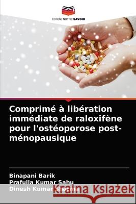 Comprimé à libération immédiate de raloxifène pour l'ostéoporose post-ménopausique Barik, Binapani 9786203604030 Editions Notre Savoir