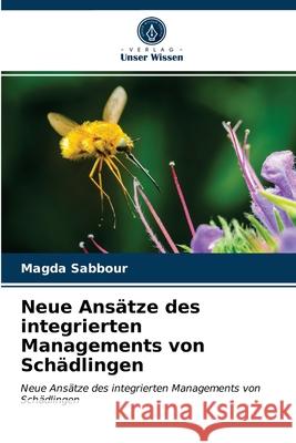 Neue Ansätze des integrierten Managements von Schädlingen Magda Sabbour 9786203604795