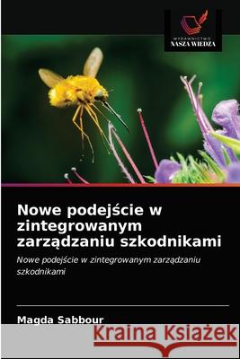 Nowe podejście w zintegrowanym zarządzaniu szkodnikami Sabbour, Magda 9786203604832 Wydawnictwo Nasza Wiedza