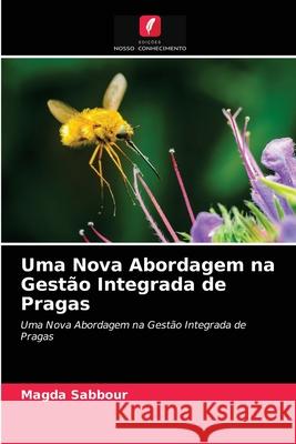 Uma Nova Abordagem na Gestão Integrada de Pragas Magda Sabbour 9786203604849