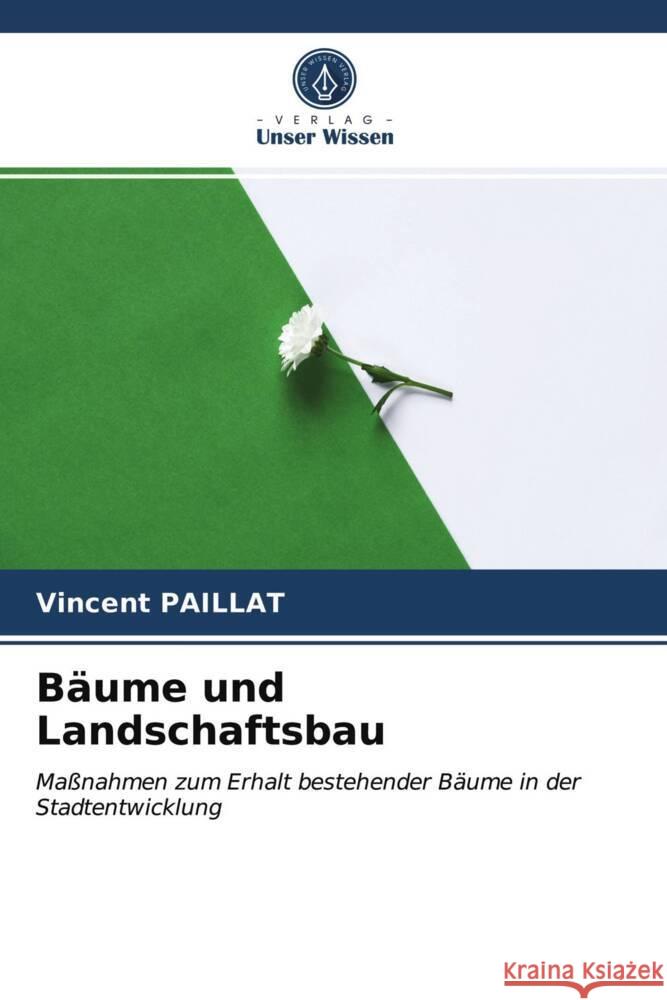 Bäume und Landschaftsbau Paillat, Vincent 9786203605600 Verlag Unser Wissen