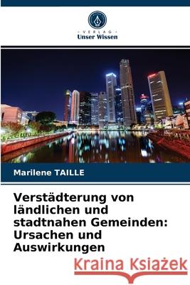 Verstädterung von ländlichen und stadtnahen Gemeinden: Ursachen und Auswirkungen Marilène Taille 9786203605792 Verlag Unser Wissen