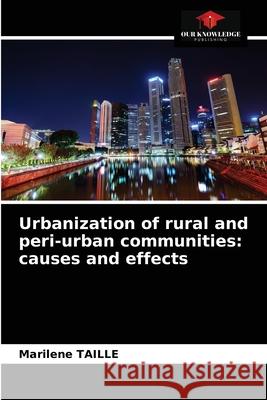 Urbanization of rural and peri-urban communities: causes and effects Maril Taille 9786203605808 Our Knowledge Publishing