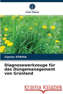 Diagnosewerkzeuge für das Düngemanagement von Grünland Ciprian Stroia 9786203606676