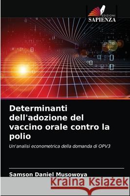 Determinanti dell'adozione del vaccino orale contro la polio Samson Daniel Musowoya 9786203606942 Edizioni Sapienza