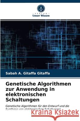 Genetische Algorithmen zur Anwendung in elektronischen Schaltungen Sabah A Gitaffa Gitaffa 9786203607154