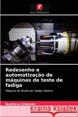 Redesenho e automatização de máquinas de teste de fadiga Gustavo Jimenez 9786203607574