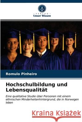 Hochschulbildung und Lebensqualität Romulo Pinheiro 9786203607918