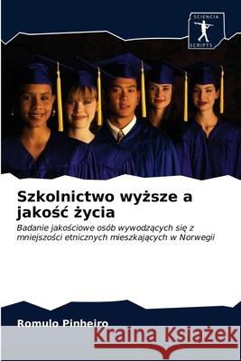 Szkolnictwo wyższe a jakośc życia Romulo Pinheiro 9786203608243