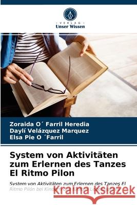 System von Aktivitäten zum Erlernen des Tanzes El Ritmo Pilon Zoraida O´ Farril Heredia, Daylí Velázquez Marquez, Elsa Pie O ´farril 9786203608885 Verlag Unser Wissen