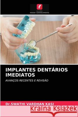 Implantes Dentários Imediatos Dr Swathi Vardhan Kasi 9786203609257