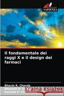 Il fondamentale dei raggi X e il design dei farmaci Bhavin R Chavda, Bhavesh N Socha, Kaushik P Chaudhary 9786203609295 Edizioni Sapienza