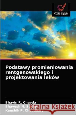 Podstawy promieniowania rentgenowskiego i projektowania leków Bhavin R Chavda, Bhavesh N Socha, Kaushik P Chaudhary 9786203609318