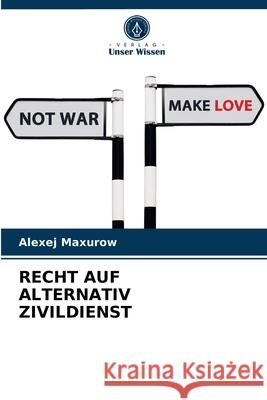 Recht Auf Alternativ Zivildienst Alexej Maxurow 9786203609424 Verlag Unser Wissen