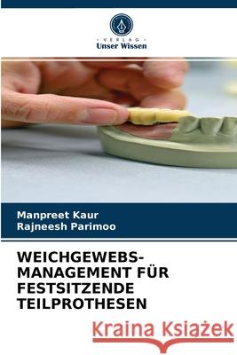Weichgewebs- Management Für Festsitzende Teilprothesen Manpreet Kaur, Rajneesh Parimoo 9786203609509