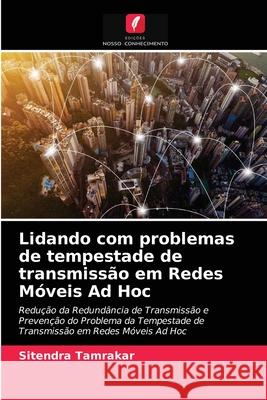 Lidando com problemas de tempestade de transmissão em Redes Móveis Ad Hoc Sitendra Tamrakar 9786203610260