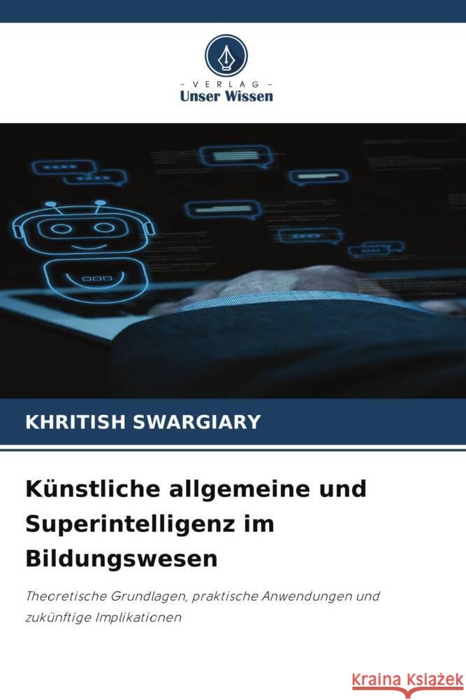 Künstliche allgemeine und Superintelligenz im Bildungswesen Swargiary, Khritish 9786203610871 Verlag Unser Wissen